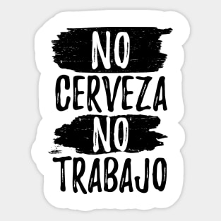 No Cerveza No trabajo - No beer no work Sticker